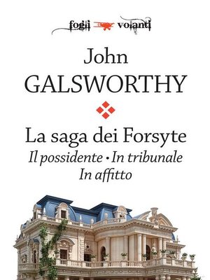 cover image of La saga dei Forsyte. Tre volumi--Il possidente, In tribunale, In affitto